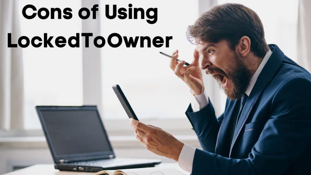 Main Downsides of using LockedToOwner