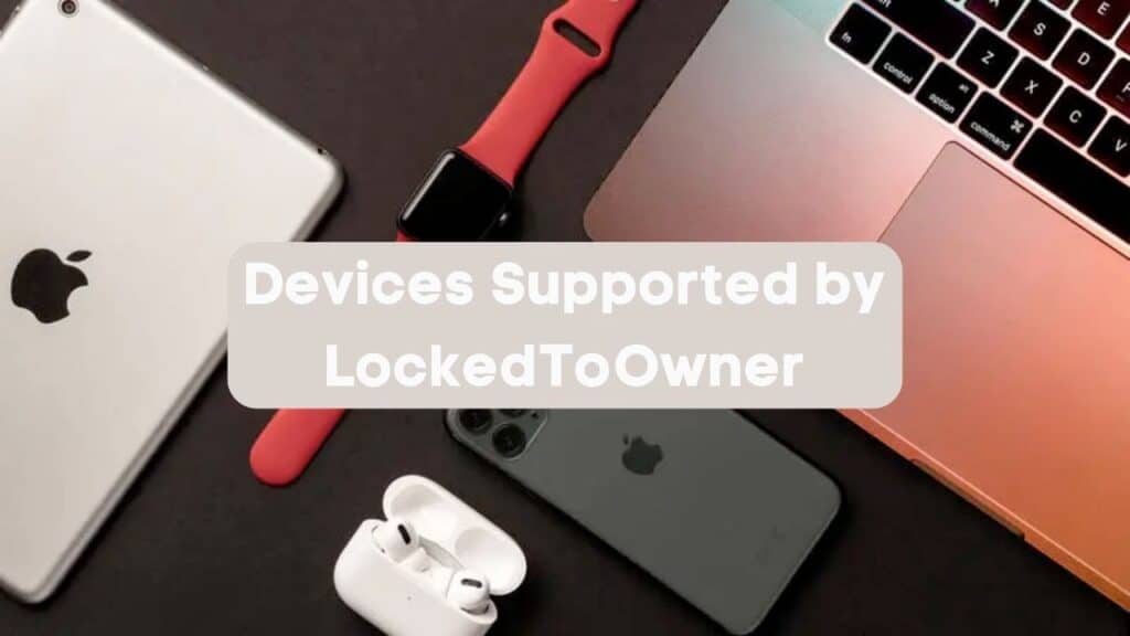 Devices Supported by LockedToOwner