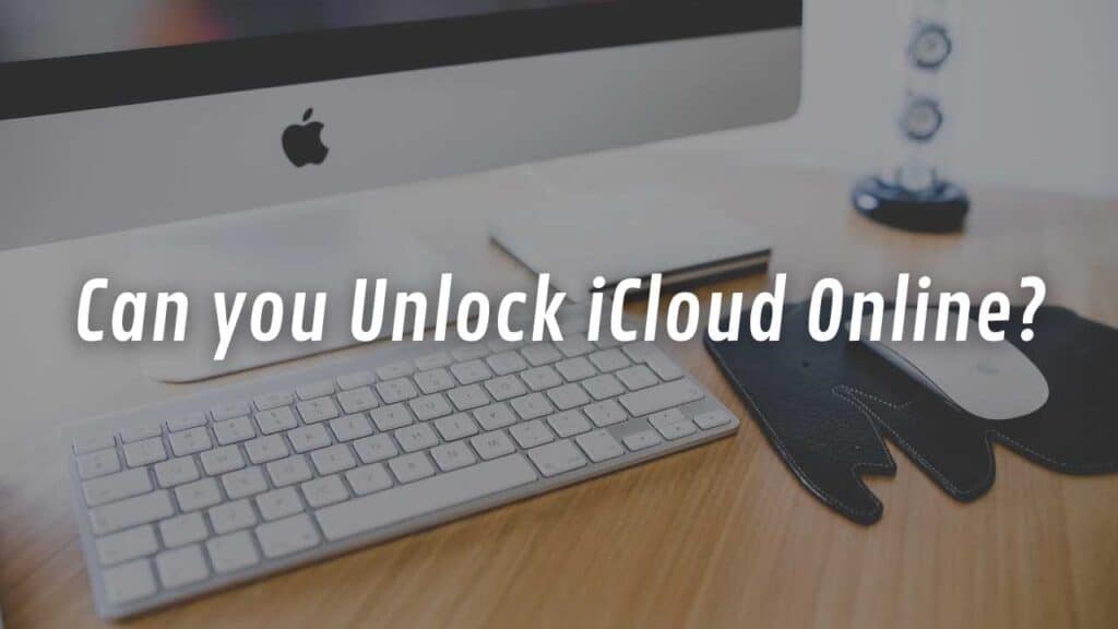 Can you Unlock iCloud Online?