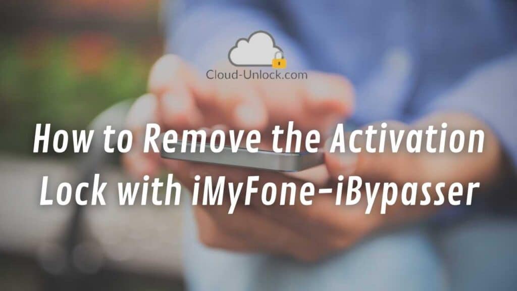 How to Remove the Activation Lock with iMyFone-iBypasser