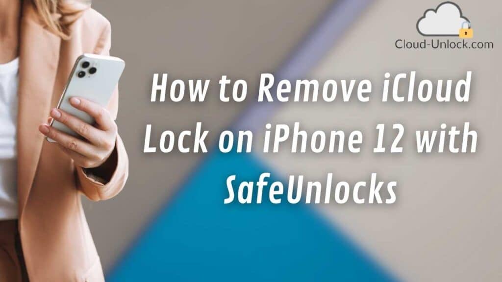 How to Remove iCloud Lock on iPhone 12 with SafeUnlocks