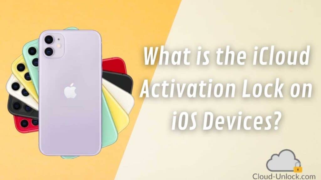 What is the iCloud Activation Lock on iOS Devices?