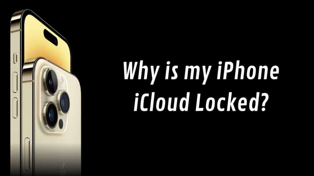 Why is my iPhone iCloud Locked?