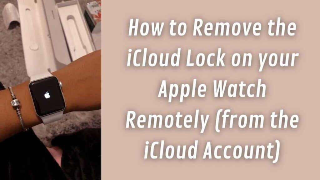 How to Remove iCloud Activation Lock on Apple Watch Remotely from the iCloud Account